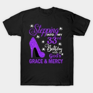 Stepping Into My 33rd Birthday With God's Grace & Mercy Bday T-Shirt